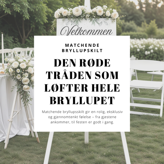 Bryllupsskilt som matcher – den røde tråden som løfter hele bryllupet