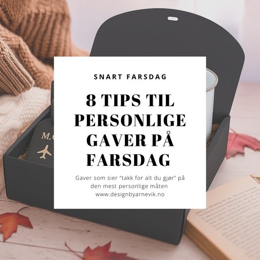 8 tips til farsdag – personlige gaver som treffer rett i hjertet